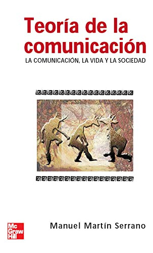 Teoria De La Comunicacion. La Comunicacion La Vi De Martin S