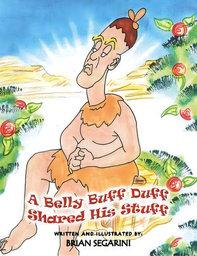 A Belly Buff Duff Shared His Stuff, De Brian Segarini. Editorial Xlibris Us, Tapa Blanda En Inglés