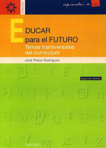 Educar Para El Futuro, De Jose Palos Rodriguez. Editorial Desclee, Tapa Blanda En Español, 2005