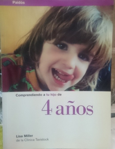 Comprendiendo A Tu Hijo De 4 Años - Lisa Miller&-.