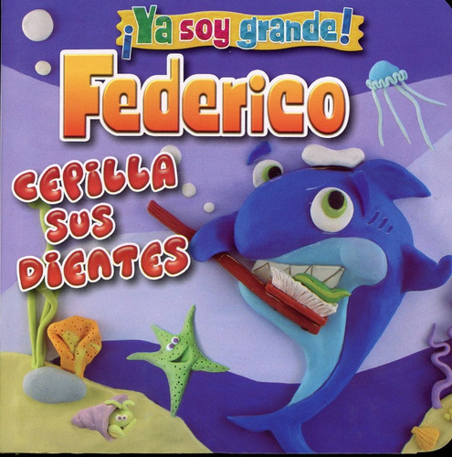 ¡ya Soy Grande!: Federico Cepilla Sus Dientes - Latinbooks