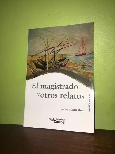 Libro, El Magistrado Y Otros Relatos De Johny Salazar Rivas