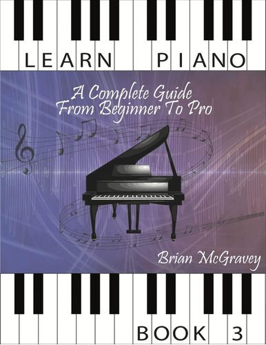 Libro: Learn Piano: A Complete Guide From Beginner To Pro 3