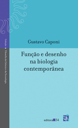 Função e desenho na biologia contemporânea, de Caponi, Gustavo. Editora 34 Ltda., capa mole em português, 2012