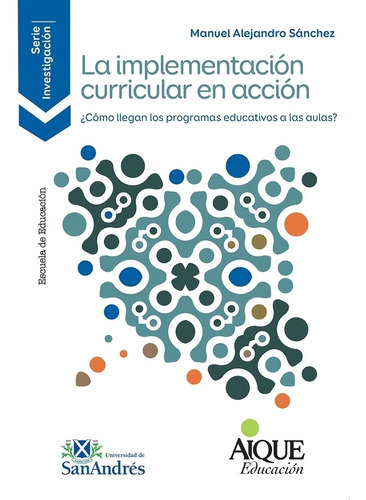 La Implementación Curricular En Acción, De Sánchez Manuel Alejandro. Editorial Aique, Tapa Blanda En Español, 2022