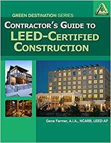 Contractors Guide To Leed Certified Construction (go Green W