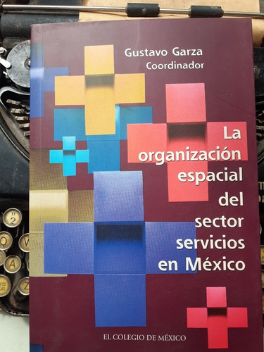 La Organizacón Espacial Del Sector Servicios En México