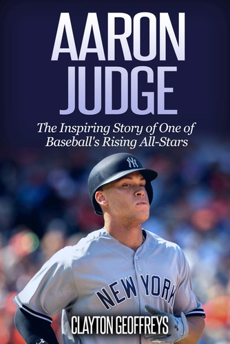 Aaron Judge: La Inspiradora Historia Una Estrellas Del