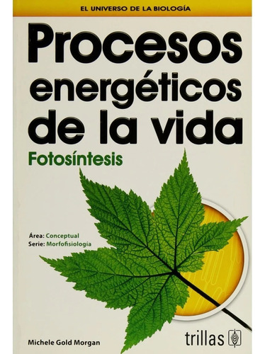 Procesos Energéticos De La Vida: Fotosíntesis Serie Trillas