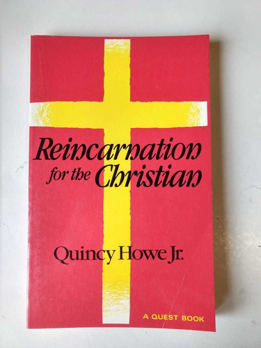 Reincarnation For The Christian Quincy Howe Jr.