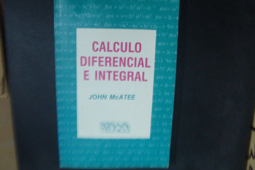 Calculo Diferencial E Integral , John Mcatee , Año 1989