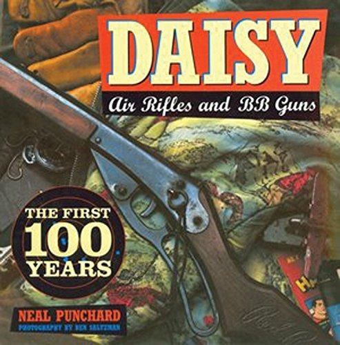 Daisy Air Rifles And Bb Guns The First 100 Years