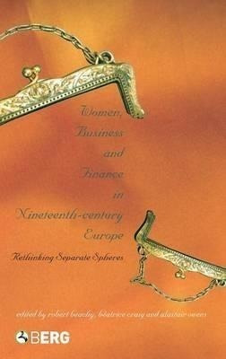Women, Business, And Finance In Nineteenth-century Europe...