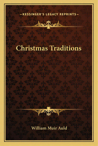 Christmas Traditions, De Auld, William Muir. Editorial Kessinger Pub Llc, Tapa Blanda En Inglés