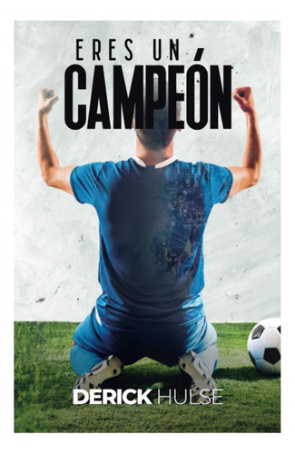 Libro: Eres Un Campeón (spanish Edition)