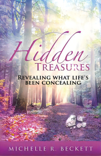 Hidden Treasures: Revealing What Life's Been Concealing, De Beckett, Michelle. Editorial Lightning Source Inc, Tapa Blanda En Inglés