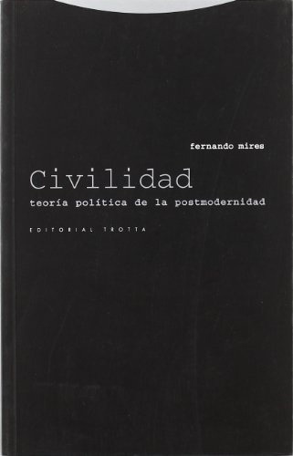 Civilidad. Teoria Politica De La - F. Mires, de F. Mires. Editorial Trotta en español