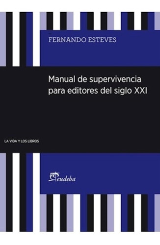 Manual De Supervivencia Para Editores Del Siglo Xxi- Esteves