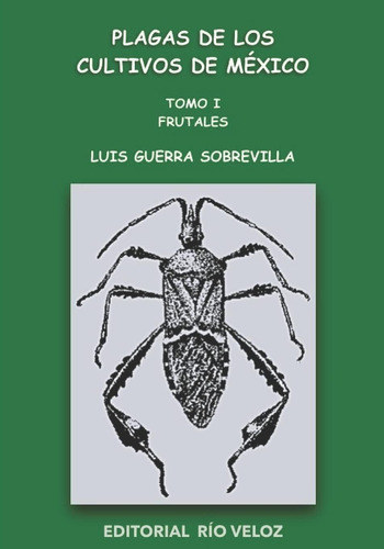 Libro: Plagas De Los Cultivos De México: Tomo I. Frutales (s