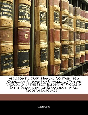 Libro Appletons' Library Manual: Containing A Catalogue R...