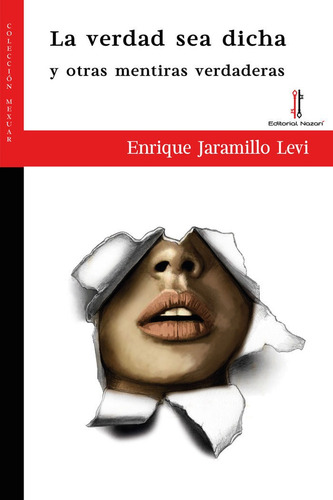La Verdad Sea Dicha Y Otras Mentiras Verdaderas: Y Otras Mentiras Verdaderas, De Jaramillo Levi, Enrique., Vol. 1. Editorial Editorial Nazari S.l., Tapa Blanda En Español