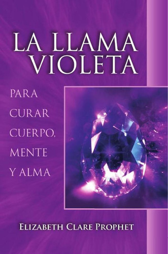 Llama Violeta, Para Curar Cuerpo, Mente Y Alma