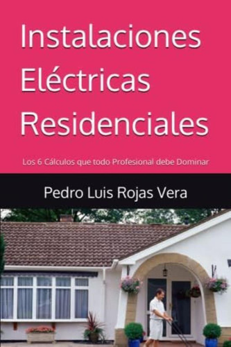 Libro: Instalaciones Eléctricas Residenciales: Los 6 Que