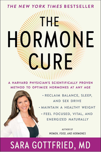 The Hormone Cure: Reclaim Balance, Sleep And Sex Drive; Lose