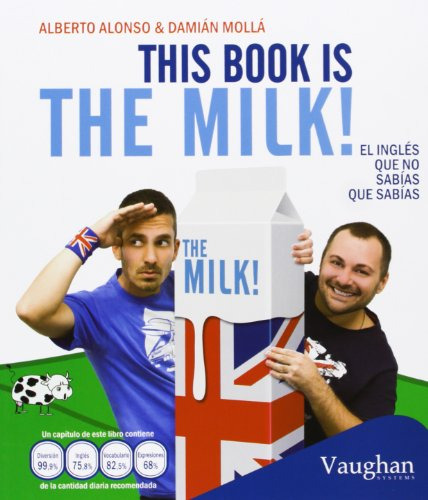 This Book Is The Milk!: El Ingles Que No Sabias Que Sabias -