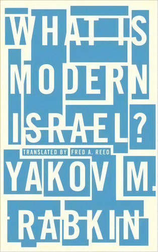 What Is Modern Israel?, De Yakov M. Rabkin. Editorial Pluto Press, Tapa Blanda En Inglés