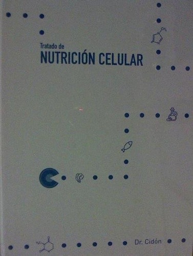 TRATADO DE NUTRICION CELULAR, de CIDON MADRIGAL, JOSE LUIS. Editorial SALUD NATURALMENTE, tapa dura en español