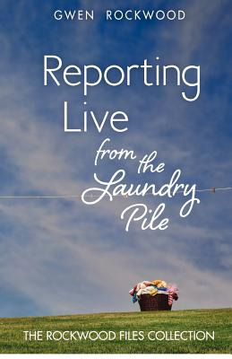 Libro Reporting Live From The Laundry Pile: The Rockwood ...