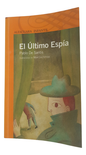 El Último Espía - Pablo De Santis - Alfaguara Infantil (Usado)