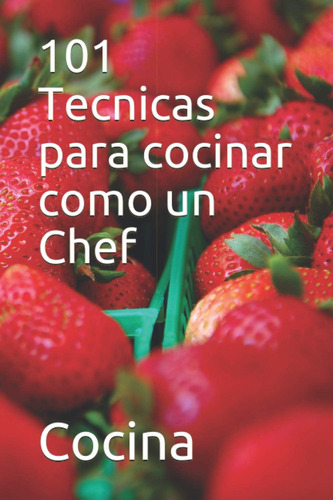 Libro: 101 Tecnicas Cocinar Como Un Chef (spanish Editi