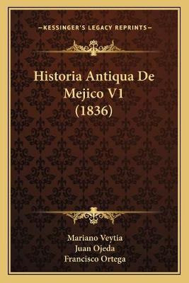 Libro Historia Antiqua De Mejico V1 (1836) - Mariano Veytia