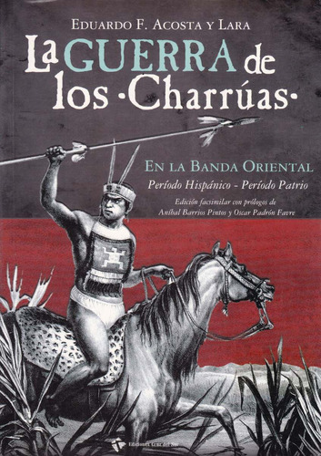 La Guerra De Los Charruas - Eduardo F. Acosta Y Lara