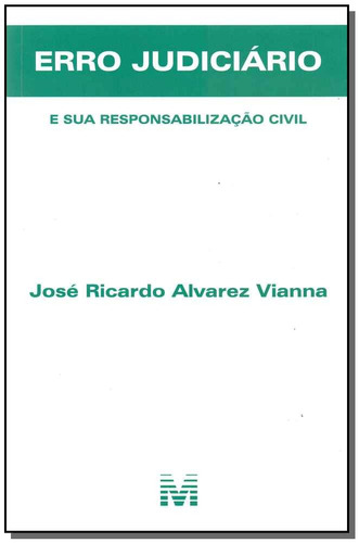 Erro judiciário e sua responsabilização civil - 1 ed./2017, de Vianna, José Ricardo Alvarez. Editora Malheiros Editores LTDA, capa mole em português, 2017