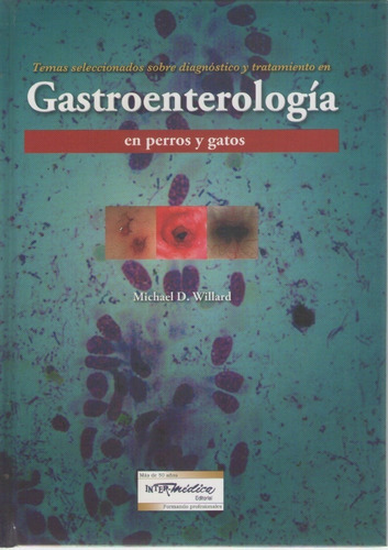 Temas Seleccionados Sobre Diagnóstico Y Tratamiento En Gastroenterología En Perros Y Gatos, De Willard, Michael D.. Editorial Inter-médica, Tapa Dura En Español, 2021