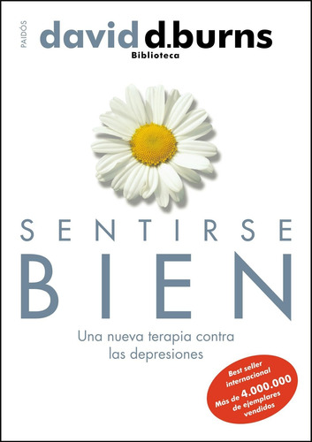 Sentirse bien: Una nueva terapia contra las depresiones, de Burns, David D.. Serie Biblioteca David D. Burns Editorial Paidos México, tapa blanda en español, 2013