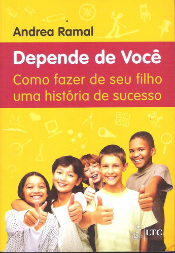 Depende De Você Andrea Ramal Como Fazer De Seu Filho Uma His