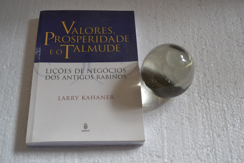 Valores, Prosperidade E O Talmude - Larry Kahaner