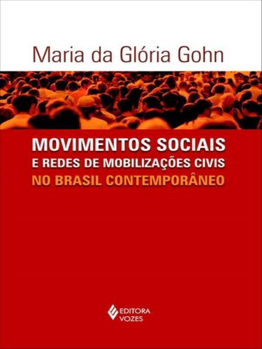 Movimentos Sociais E Redes De Mobilizações Civis No Brasil, De Gohn, Maria Da Gloria. Editora Vozes, Capa Mole Em Português