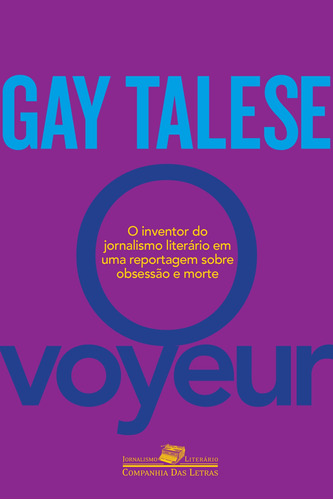 O voyeur, de Talese, Gay. Série Coleção Jornalismo Literário Editora Schwarcz SA, capa mole em português, 2016