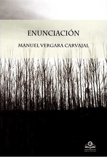 Enunciaciãâ³n, De Vergara Carvajal, Manuel. Editorial Entorno Gráfico J.a.r.d. 2006, S.l., Tapa Blanda En Español