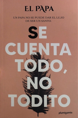 SE CUENTA TODO NO TODITO, de EL PAPA. Editorial PLUMIGAMIA en español