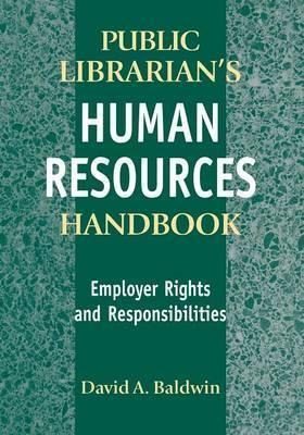 The Public Librarian's Human Resources Handbook - David A...