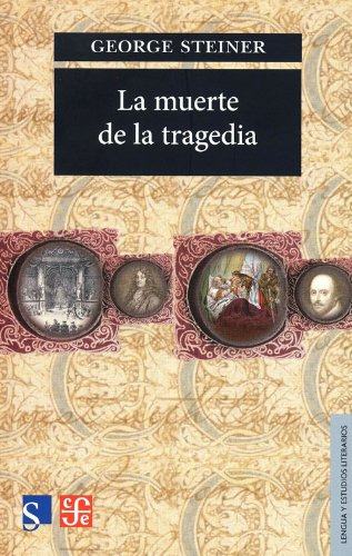 La Muerte De La Tragedia, George Steiner, Ed. Fce