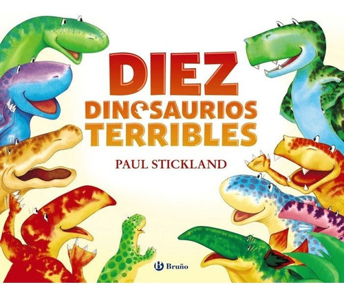 Diez Dinosaurios Terribles, De Stickland, Paul. Editorial Bruño, Tapa Dura En Español