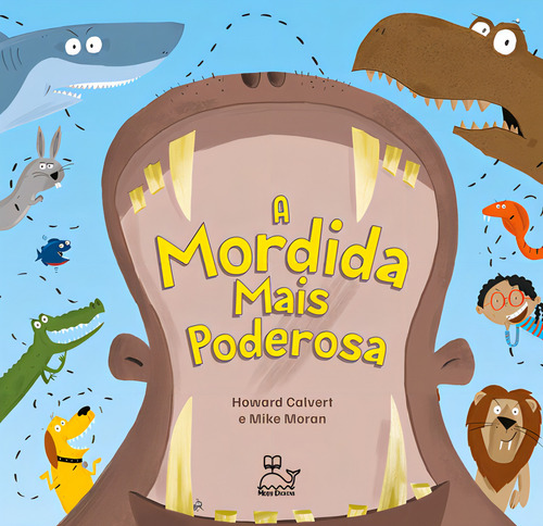 A Mordida Mais Poderosa: Um Livro Curioso E Divertido, Que V, De Mike Howard; Moran. Editora Moby Dickens - Faro, Capa Mole Em Português
