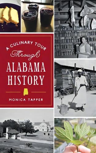 Culinary Tour Through Alabama History, De Tapper, Monica. Editorial History Pr, Tapa Dura En Inglés